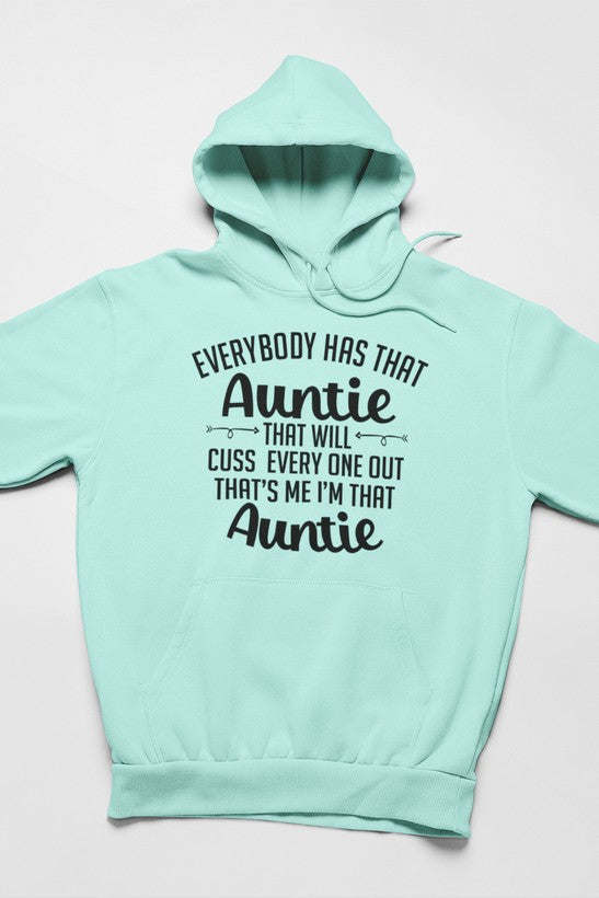 Everybody Has That Auntie That Will Cuss Everyone Out Hoodie