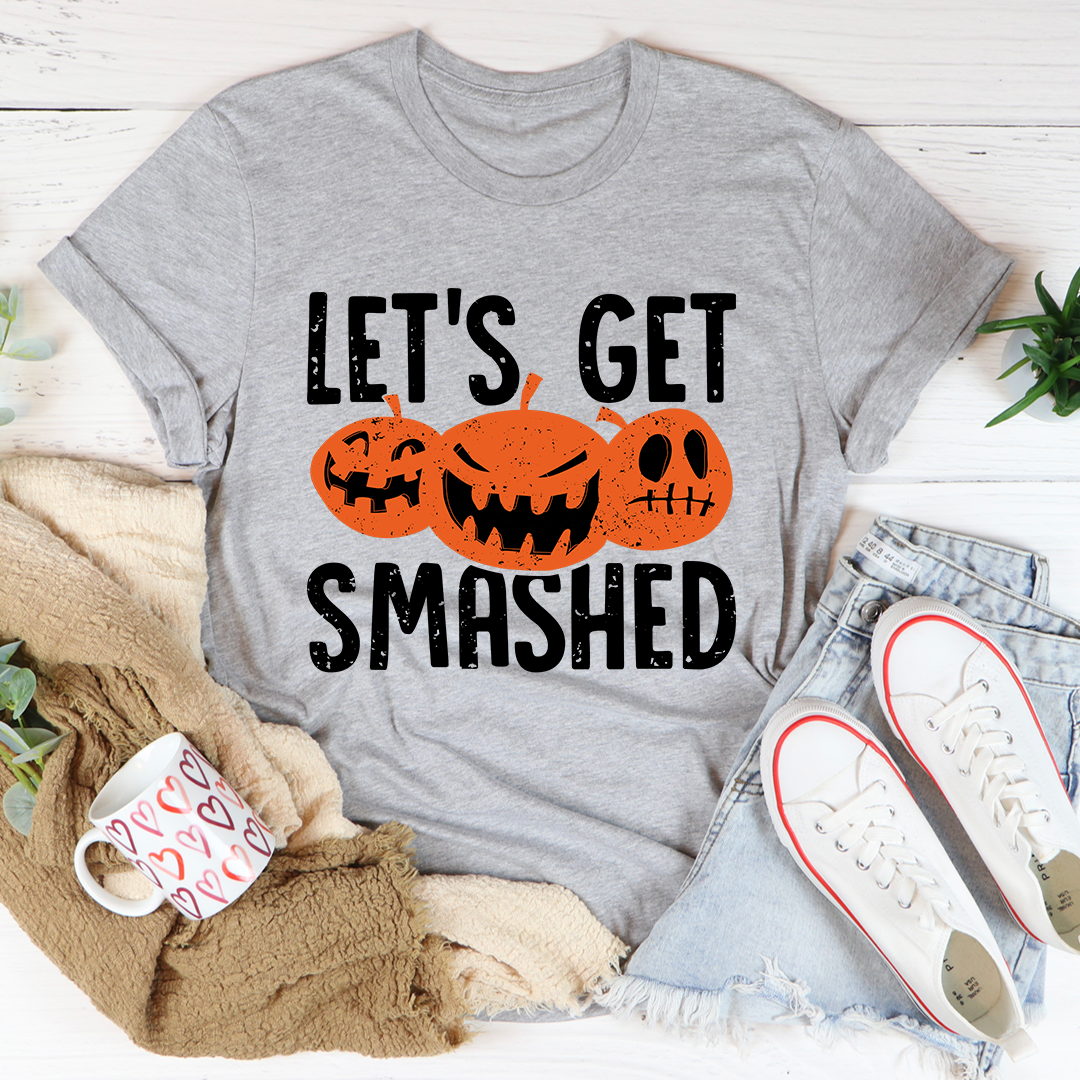 Let's Get Smashed T-Shirt