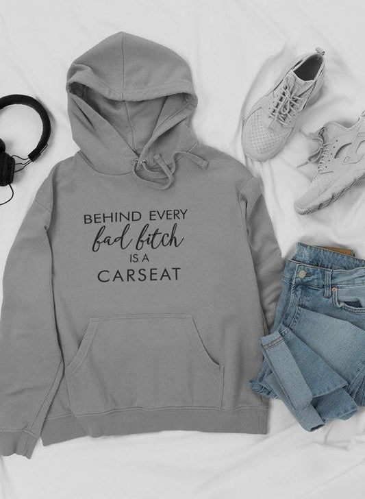 Behind Every Bad B Is A Car Seat Hoodie