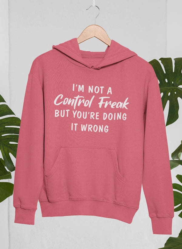 I'm Not a Control Freak Hoodie