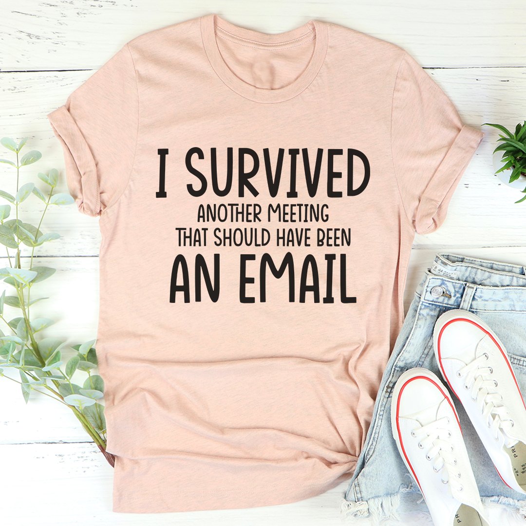 I Survived Another Meeting T-Shirt