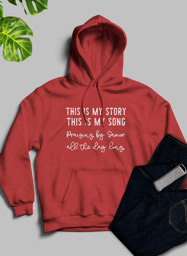 This Is My Story This Is My Song Hoodie