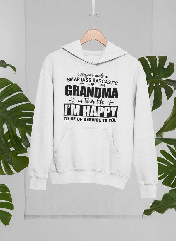 Everyone Needs A Smartass Sarcastic Grandma In Their Life Hoodie