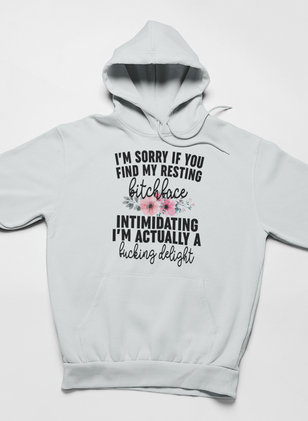 I'm Sorry If You Find My Resting Face Intimidating Hoodie