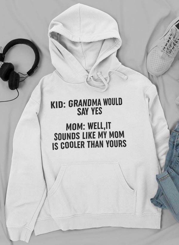 Grandma Would Say Yes Hoodie