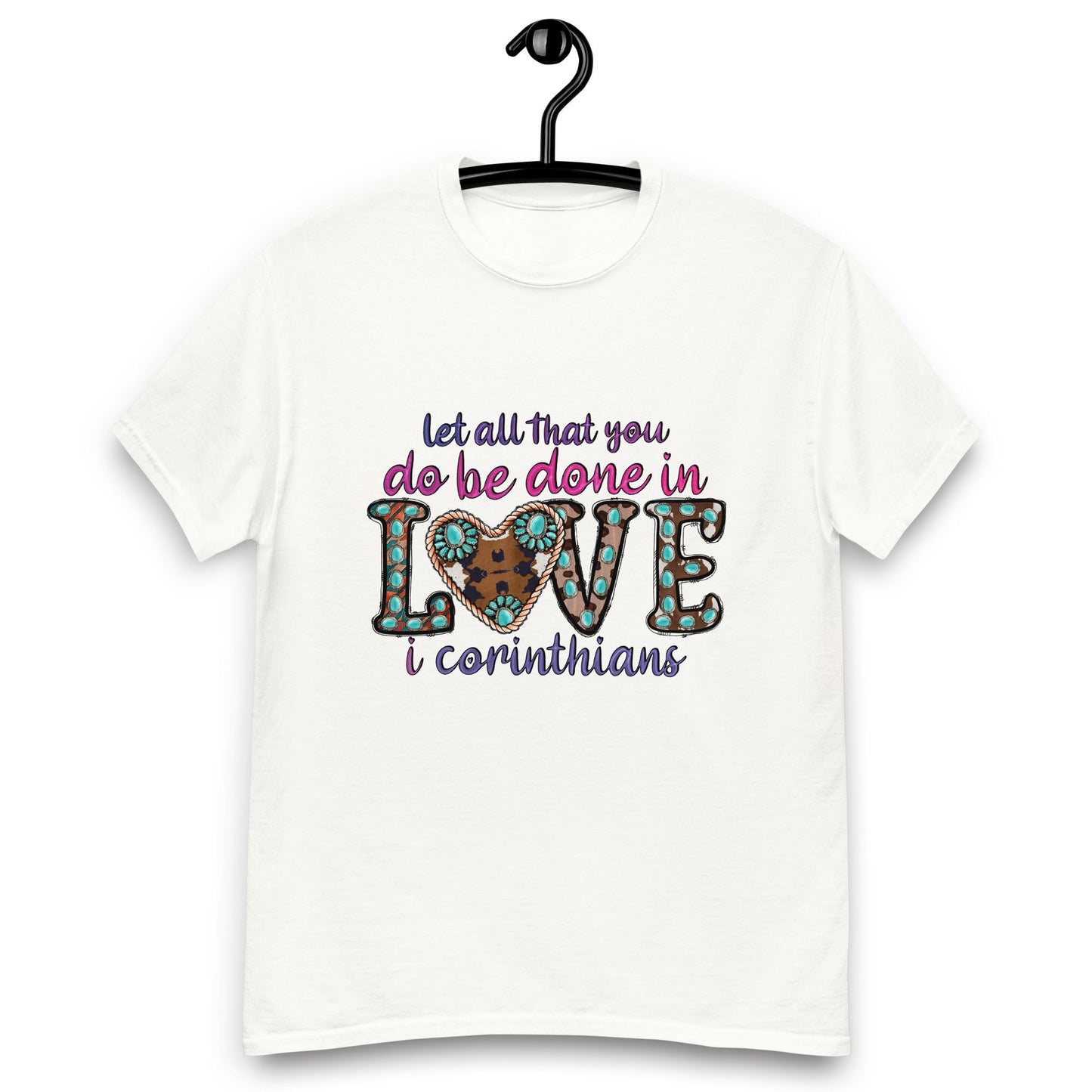 Let all that you do be done in love valentine's T-shirt