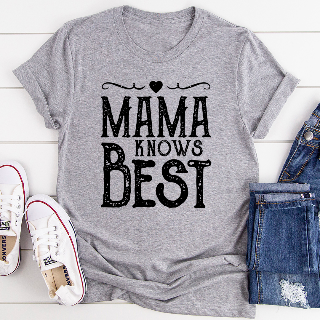 Mama Knows Best T-Shirt