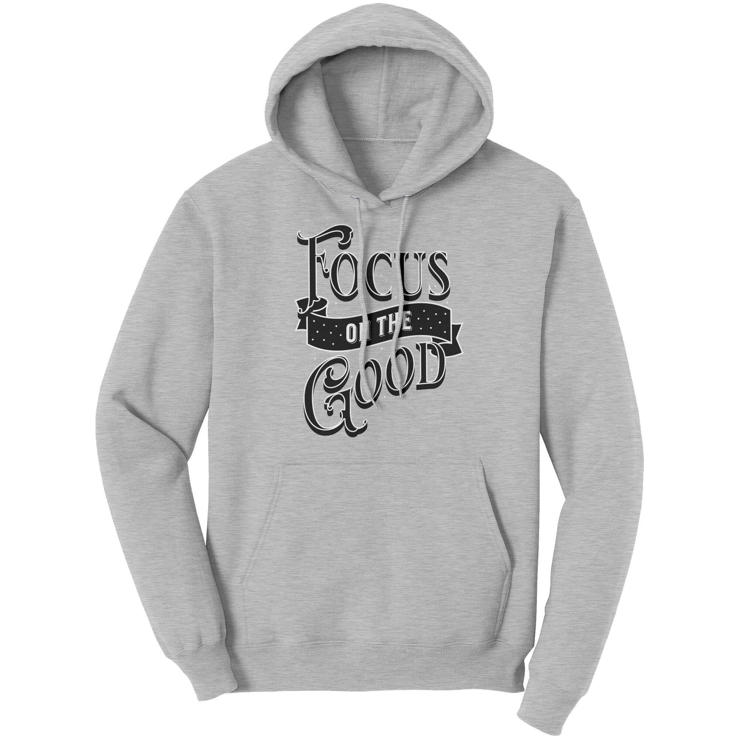 Graphic Hoodie Sweatshirt, Focus On The Good Hooded Shirt