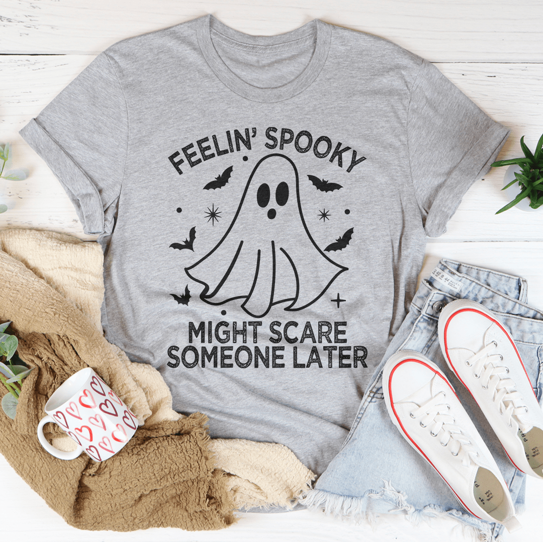 Feelin' Spooky Might Scare Someone Later T-Shirt