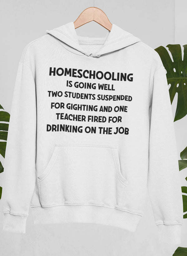 Homeschooling Is Going Well Hoodie