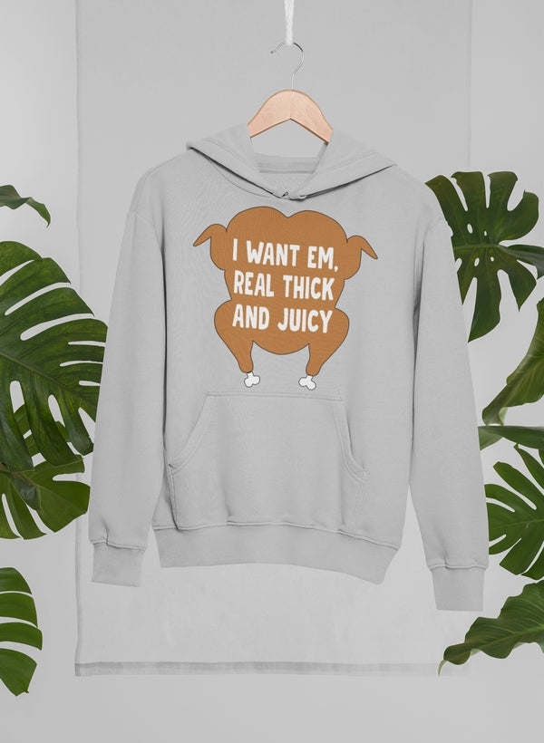 I Want Em' Real Thick And Hoodie