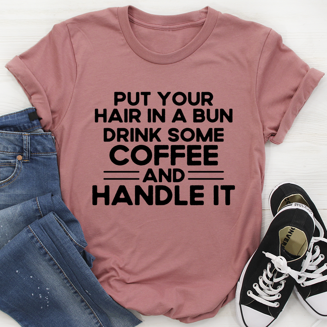 Put Your Hair In A Bun T-Shirt