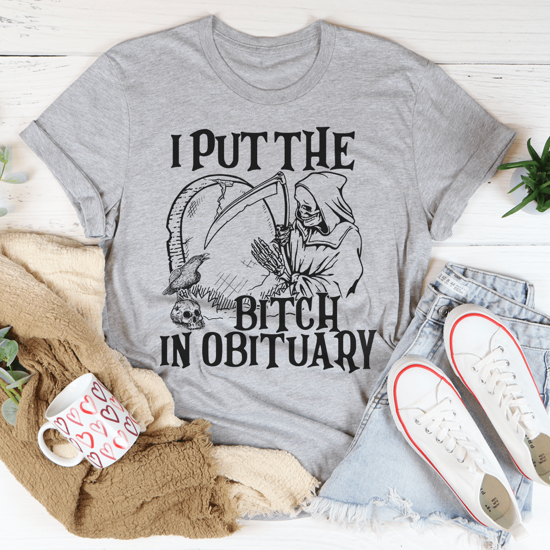 I Put The B In Obituary T-Shirt