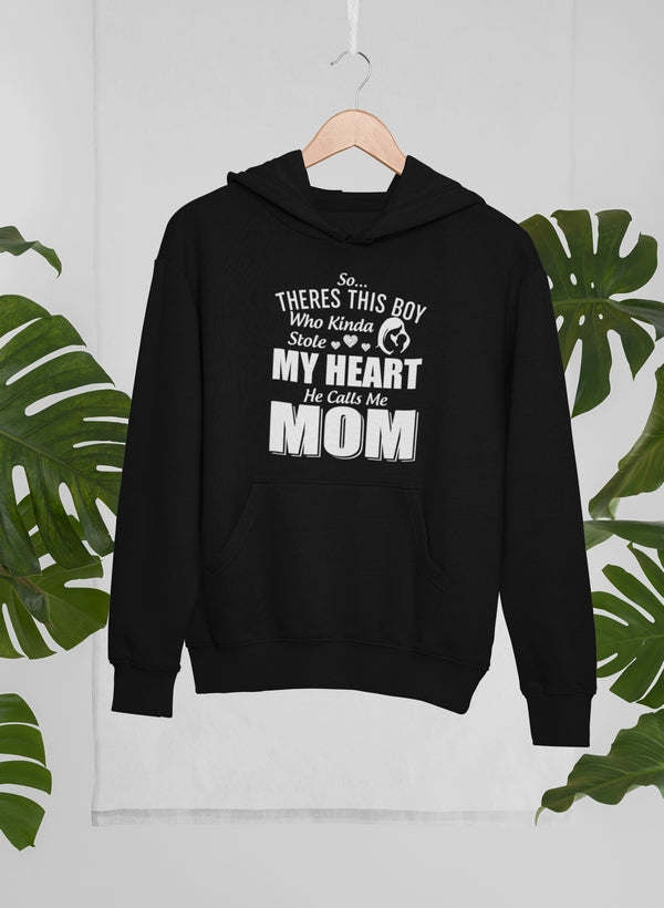 So There's This Boy Who Kinda Stole My Heart He Calls Me Mom Hoodie