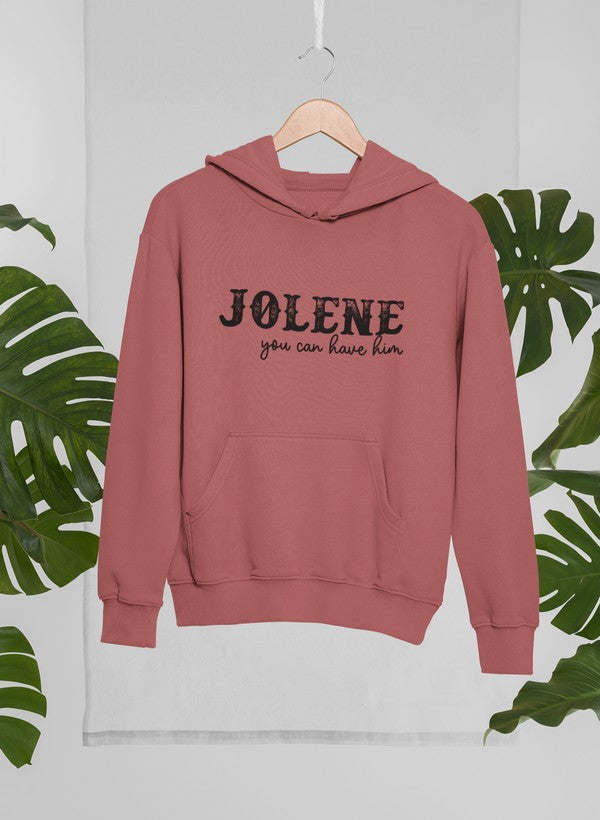 Jolene You Can Have Him Hoodie