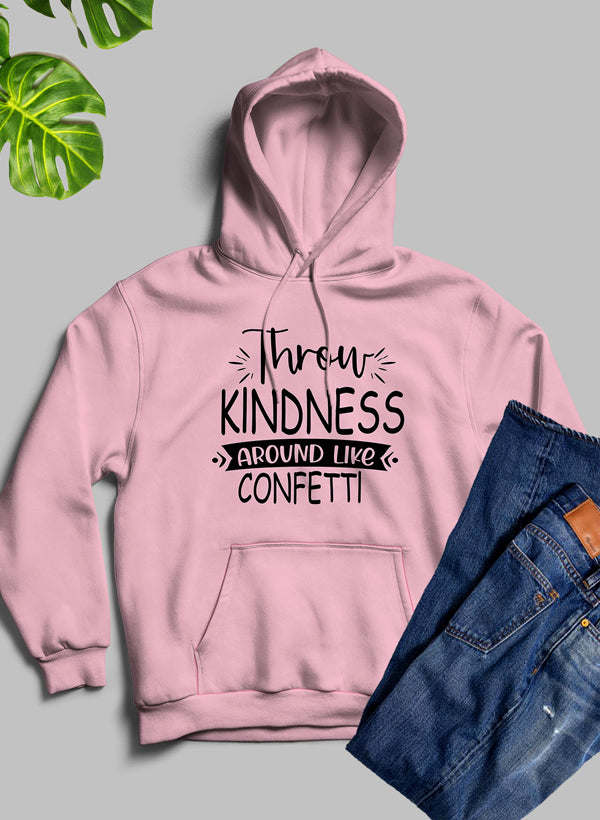 Throw Kindness Around Like Confetti Hoodie