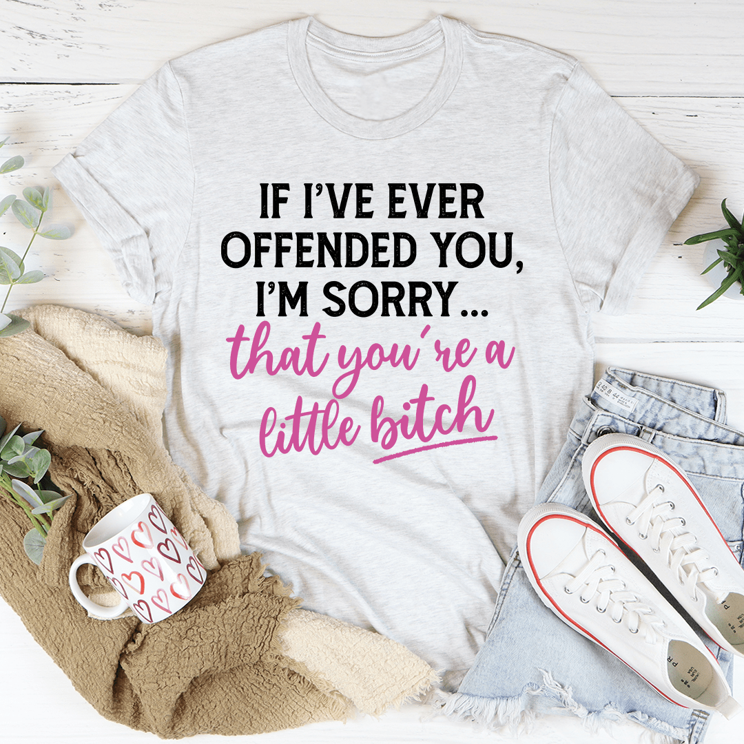 If I Ever Offended You T-Shirt