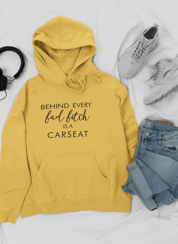 Behind Every Bad B Is A Car Seat Hoodie