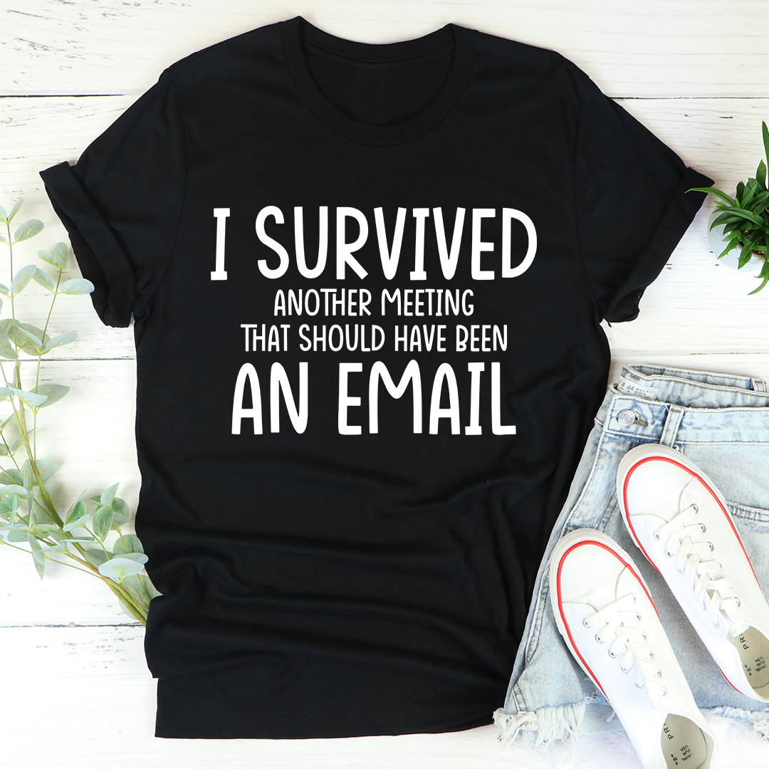 I Survived Another Meeting T-Shirt