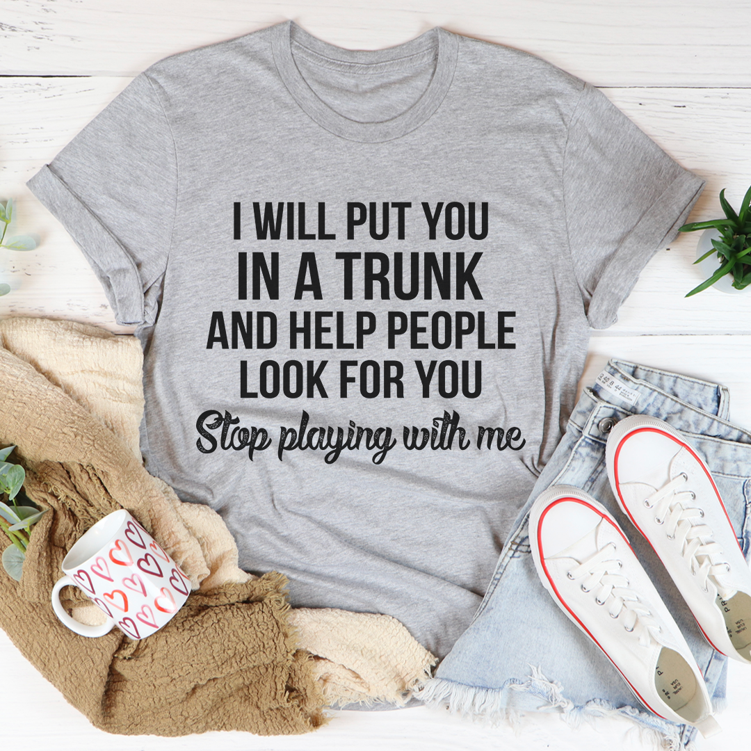 Stop Playing With Me T-Shirt