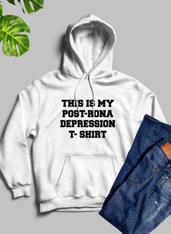 This Is My Post-Rona Depression Hoodie