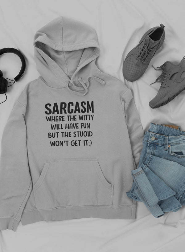 Sarcasm Where The Witty Will Have Fun Hoodie