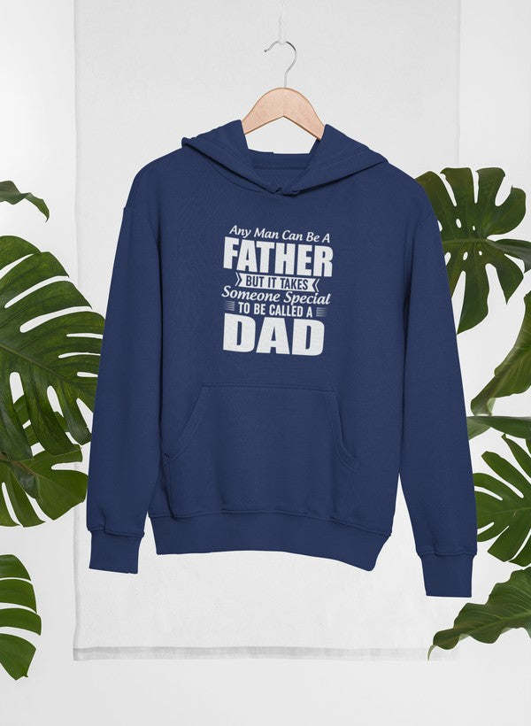 Any Man Can Be a Father But Hoodie