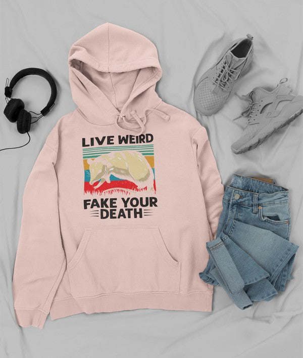 Live Weird Fake Your Death Hoodie