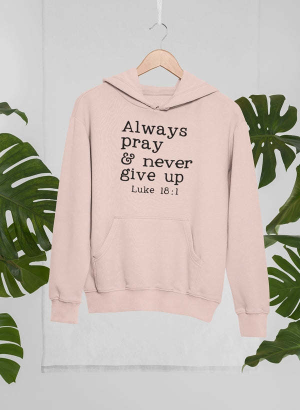 Always Pray & Never Give Up Hoodie