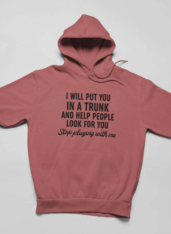 Stop Playing With Me Hoodie