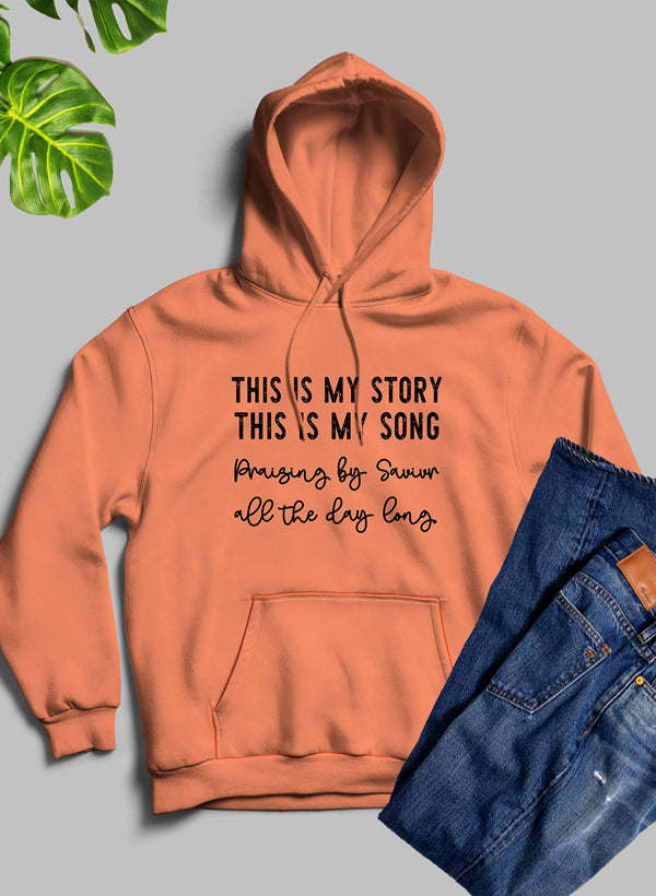 This Is My Story This Is My Song Hoodie