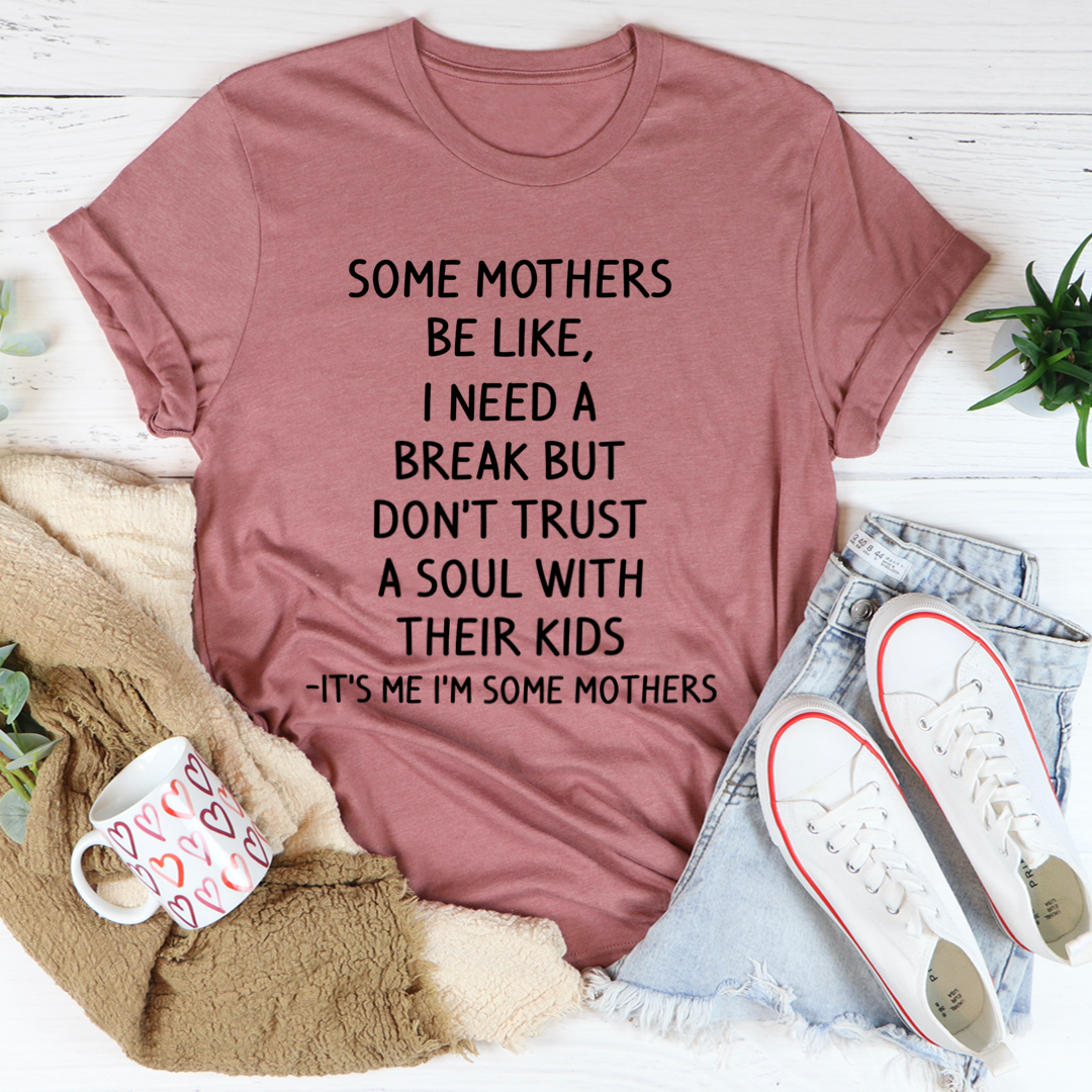 Some Mothers Be Like T-Shirt