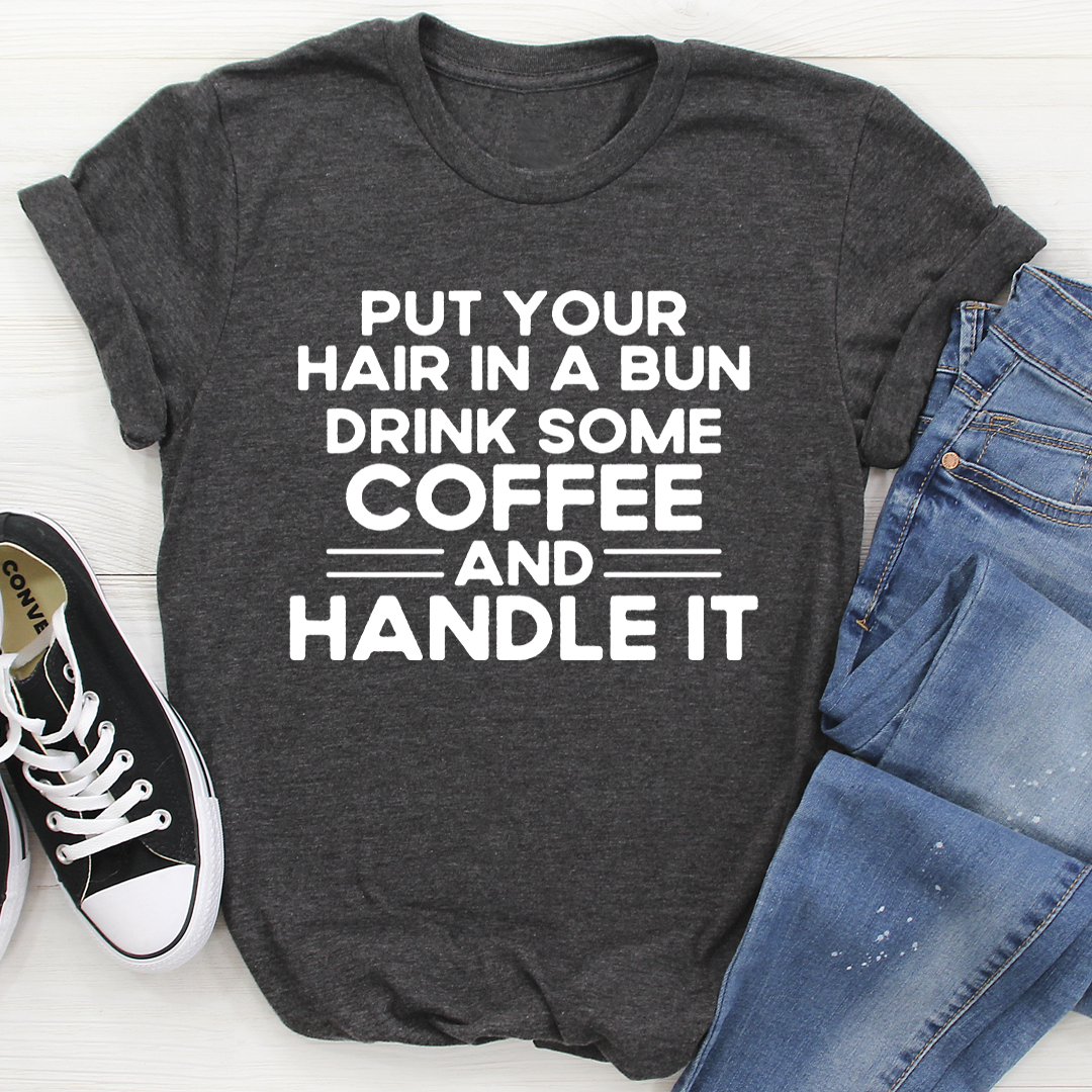 Put Your Hair In A Bun T-Shirt