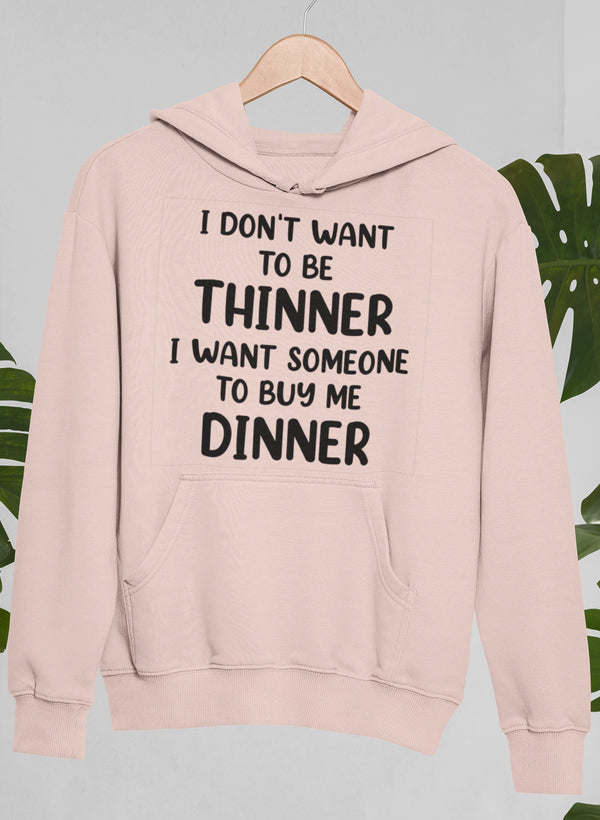 I Don't Want To Be Thinner Hoodie