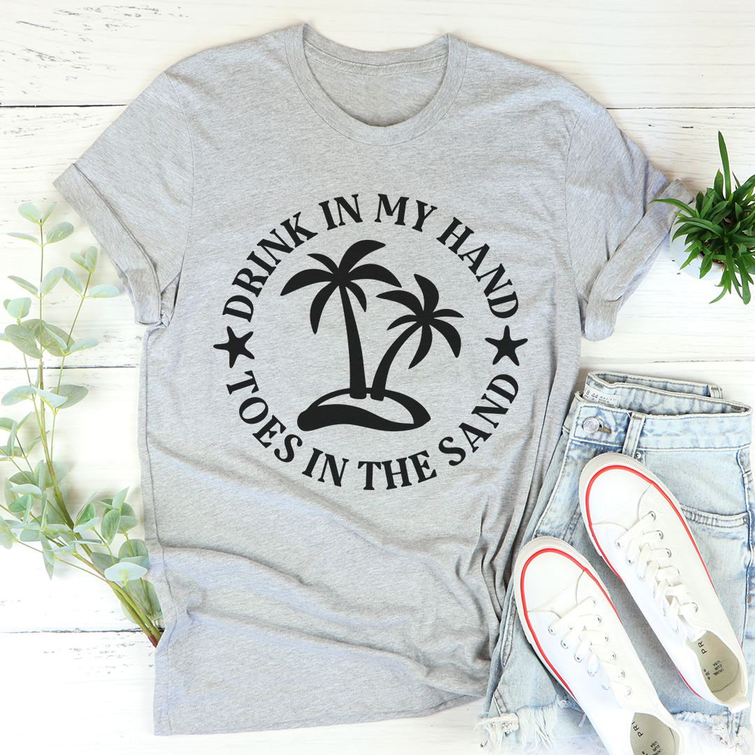 Drink In My Hand Toes In The Sand T-Shirt