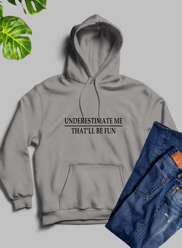 Underestimate Me Hoodie