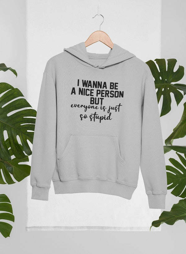 I Wanna Be A Nice Person Hoodie