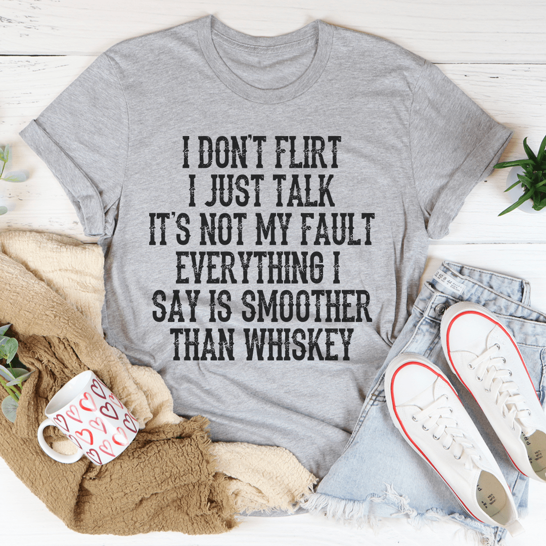 I Don't Flirt I Just Talk T-Shirt