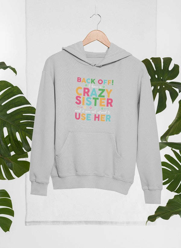 Back Off I Have A Crazy Sister Hoodie