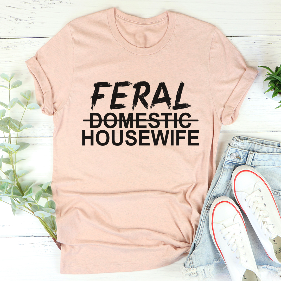 Feral Housewife T-Shirt