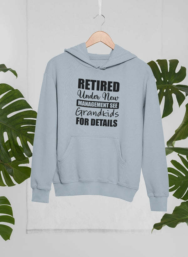 Retired Under New Management See Grandkids For Details Hoodie