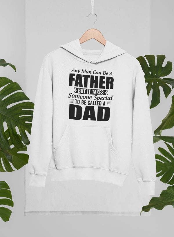 Any Man Can Be a Father But Hoodie