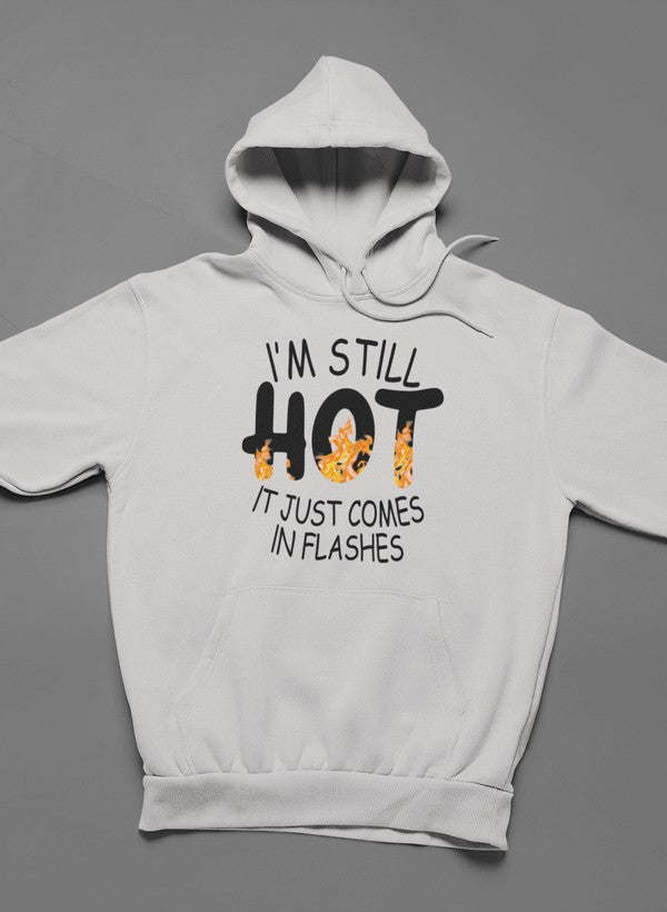 I'm Still Hot It Just Comes In Flashes Hoodie