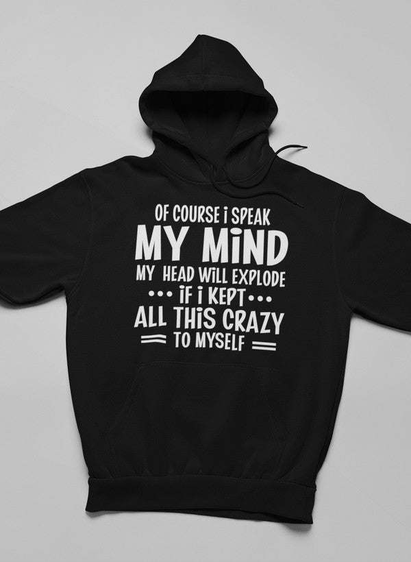 Of Course I Speak My Mind My Head Hoodie