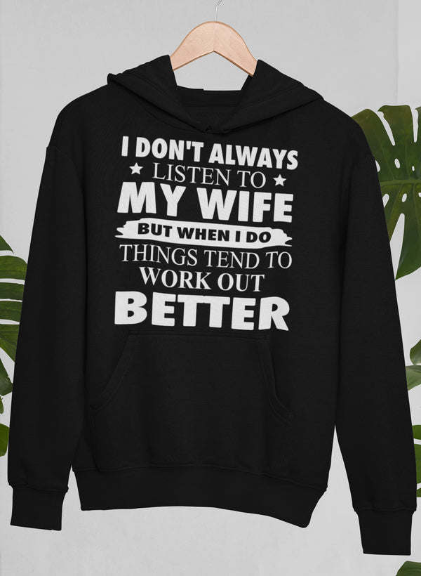 I Don't Always Listen To My Wife Hoodie