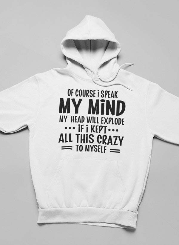 Of Course I Speak My Mind My Head Hoodie