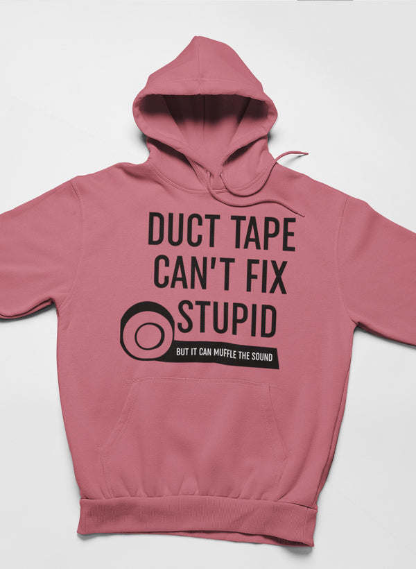 Duct Tape Can't Fix Stupid Hoodie