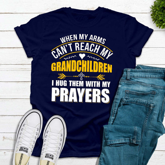 When My Arms Can't Reach My Grandchildren T-Shirt