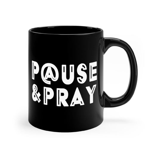 Black Ceramic Mug - 11oz, Pause And Pray