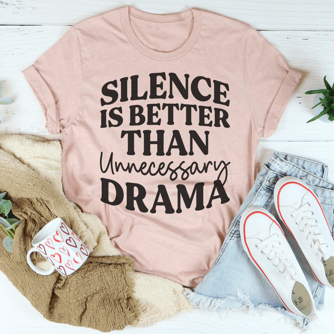 Silence Is Better Than Unnecessary Drama T-Shirt